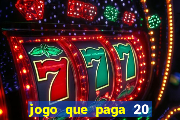 jogo que paga 20 reais para se cadastrar